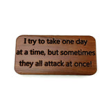 Funny Wood Fridge Magnet I Try To Take One Day... USA Redwood Refrigerator Humor