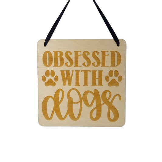 Dog Owner Sign - Obsessed with Dogs - Office Sign - Wood Sign Engraved Gift Dog Lover Gift