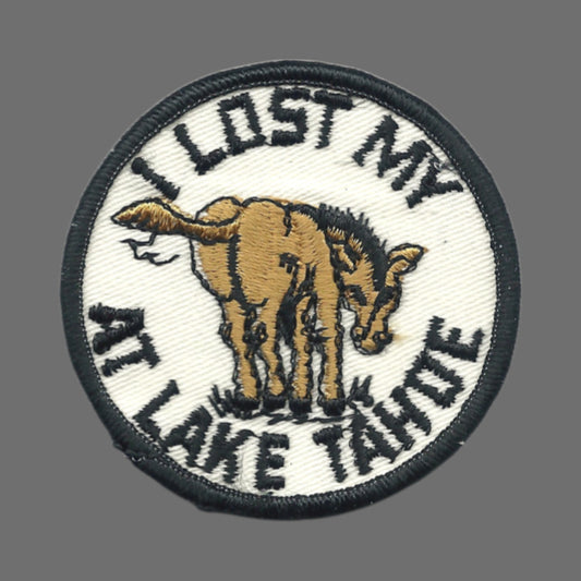 Vintage I Lost My (ass) At Lake Tahoe  Souvenir Embroidered Patch SEW ON - TAHOE-19