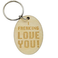 I Freaking Love You Wood Keychain Key Ring Keychain Gift - Key Chain Key Tag Key Ring Key Fob - Key Marker - Love Gift Valentines Day