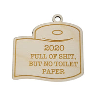 Full of Sh*t 2020 Ornament - Covid Ornament - Toilet Paper Ornament Handmade Wood Ornament Christmas Ornament Pandemic