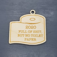 Full of Sh*t 2020 Ornament - Covid Ornament - Toilet Paper Ornament Handmade Wood Ornament Christmas Ornament Pandemic
