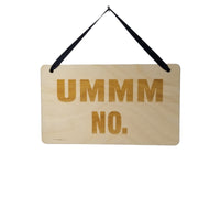 Funny Sarcastic Snarky Sign - Ummm No. - Funny Signs - Gift Sign - Coworker Gift - Friend Gift