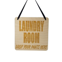 Funny Sign - Laundry Room Drop Your Pants Here- Hanging Sign - Humor Wood Plaque Saying Quote Laundry Room Sign