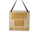Funny Sign - Laundry Room Drop Your Pants Here- Hanging Sign - Humor Wood Plaque Saying Quote Laundry Room Sign