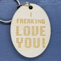 I Freaking Love You Wood Keychain Key Ring Keychain Gift - Key Chain Key Tag Key Ring Key Fob - Key Marker - Love Gift Valentines Day