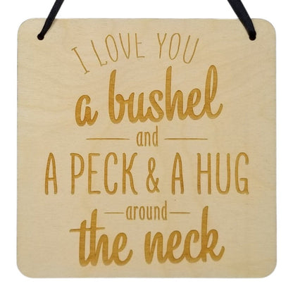 Love Sign - Valentines Day Gift - I Love You a Bushel And a Peck Rustic Hanging Wall Sign - Love Gift Sign Inspirational 5.5" Office Sign
