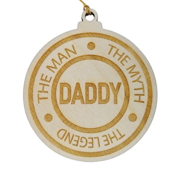 Daddy Christmas Ornament - The Man The Myth The Legend - Handmade Wood Ornament - Daddy Gift - Dad Gift Ornament 3"