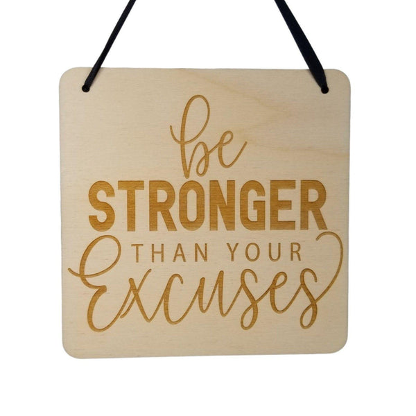 Inspirational Sign -Be Stronger Than Your Excuses - Rustic Decor - Hanging Wall Wood Plaque - 5.5" Office - Encouragement Sign Positive Gift