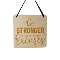 Inspirational Sign -Be Stronger Than Your Excuses - Rustic Decor - Hanging Wall Wood Plaque - 5.5" Office - Encouragement Sign Positive Gift