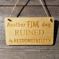 Funny Wood Sign - Another FINE day Ruined By Responsibility - Rustic Decor - Funny Signs - Indoor Sign - Office Sign - Coworker Gift Sarcasm