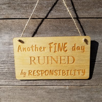 Funny Wood Sign - Another FINE day Ruined By Responsibility - Rustic Decor - Funny Signs - Indoor Sign - Office Sign - Coworker Gift Sarcasm