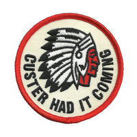 Custer Had it Coming Patch Iron On 3" Circle