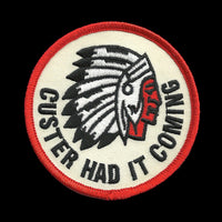 Custer Had it Coming Patch Iron On 3" Circle
