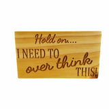 Hold On I Need To Over Think This - Funny Sign - Rustic Decor - Indoor Sign - Office Sign