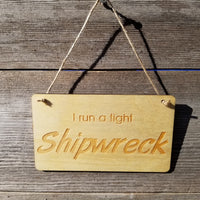 Funny Housekeeping Sign - I Run A Tight Shipwreck - Rustic Decor - Funny Signs - House Sign - Indoor Sign - Office Sign - Coworker Gift