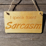 Funny Sign - I Speak Fluent Sarcasm - Rustic Decor - House Sign - Indoor Sign - Funny Signs for the Office Sign - Fun Gift Sarcastic Humor