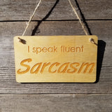 Funny Sign - I Speak Fluent Sarcasm - Rustic Decor - House Sign - Indoor Sign - Funny Signs for the Office Sign - Fun Gift Sarcastic Humor