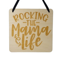 Mama Sign - Rocking the Mama Life Hanging Wall Sign - Office Sign - Wood Sign Engraved Gift Mom Gift Mom Sign Mommy Momma