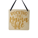 Mama Sign - Rocking the Mama Life Hanging Wall Sign - Office Sign - Wood Sign Engraved Gift Mom Gift Mom Sign Mommy Momma