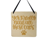 Cat Owner Sign - Yes I Really Need All These Cats - Office Sign - Wood Sign Engraved Gift Cat Lover Gift