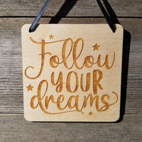 Inspirational Sign - Follow Your Dreams Sign - Rustic Decor - Hanging Wall Sign Indoor Sign - Office Sign - Encouragement Sign Positive Gift