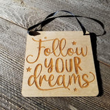 Inspirational Sign - Follow Your Dreams Sign - Rustic Decor - Hanging Wall Sign Indoor Sign - Office Sign - Encouragement Sign Positive Gift