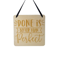 Inspirational Sign - Done Is Better Than Perfect - Rustic Decor - Hanging Wall Wood Plaque - Office Sign - Encouragement Sign Positive Gift