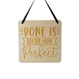 Inspirational Sign - Done Is Better Than Perfect - Rustic Decor - Hanging Wall Wood Plaque - Office Sign - Encouragement Sign Positive Gift