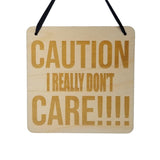 Funny Sign - Caution I Don't Really Care - Hanging Sign - Office Sign Sarcastic Humor Snarky Wood Plaque Engraved Sarcasm Mean Humor