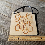 Inspirational Sign - Good Vibes Only Sign - Rustic Decor - Hanging Wall Sign - Office Sign - Encouraging Sign Positive Gift
