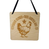 Farmhouse Sign - Kitchens Closed This Chicks Had It! - Rustic Decor - Hanging Wall Wood Plaque - 5.5"