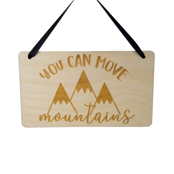 You Can Move Mountains Sign - Inspirational Sign - Hanging Wall Sign - Office Sign - Inspiring Inspired Sign Encouragement Gift Handmade