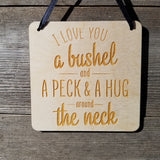Love Sign - Valentines Day Gift - I Love You a Bushel And a Peck Rustic Hanging Wall Sign - Love Gift Sign Inspirational 5.5" Office Sign