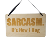 Funny Sign - Sarcasm It's How I Hug - Rustic Decor - House Sign - Indoor Sign - Funny Signs for the Office Sign - Fun Gift