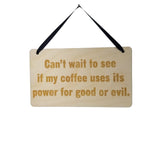 Funny Coffee Sign - Cant Wait To See My Coffee Power - Funny Signs - Gift Sign - Coworker Gift - Friend Gift Sarcastic Snarky