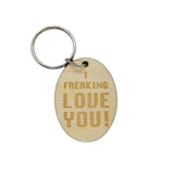 I Freaking Love You Wood Keychain Key Ring Keychain Gift - Key Chain Key Tag Key Ring Key Fob - Key Marker - Love Gift Valentines Day