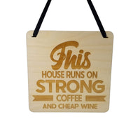 This House Runs On Strong Coffee And Cheap Wine Sign - Wood Sign Laser Engraved Gift 5" Square Wall Hanging - Funny Sign - Home Decoration