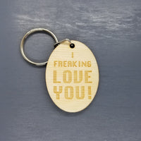 I Freaking Love You Wood Keychain Key Ring Keychain Gift - Key Chain Key Tag Key Ring Key Fob - Key Marker - Love Gift Valentines Day
