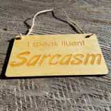 Funny Sign - I Speak Fluent Sarcasm - Rustic Decor - House Sign - Indoor Sign - Funny Signs for the Office Sign - Fun Gift Sarcastic Humor