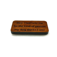 Dog Owner Gift Magnet Funny Dog Lover Fridge Magnet Handcrafted USA Redwood Wood Refrigerator Humor