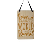 Love Makes the World Go Round - Wall Hanging Sign - Plaque Inspirational Gift 6" Love Sign