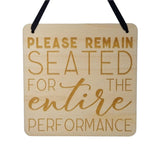 Funny Bathroom Sign - Please Remain Seated for the Entire Performance- Hanging Sign - Wood Plaque Engraved Funny Sign