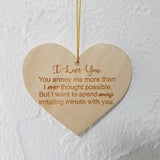 Funny Anniversary Gift Heart Shaped Ornament I Love You You Annoy Me Valentines Day Gift Personalized Wood Engraved Couples Love