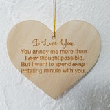 Funny Anniversary Gift Heart Shaped Ornament I Love You You Annoy Me Valentines Day Gift Personalized Wood Engraved Couples Love