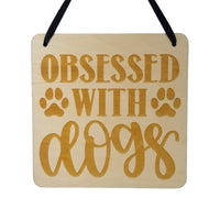 Dog Owner Sign - Obsessed with Dogs - Office Sign - Wood Sign Engraved Gift Dog Lover Gift