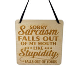 Sorry Sarcasm Falls Out Of My Mouth Sign - Wood Sign Laser Engraved Gift 5" Square Wall Hanging - Funny Sign - Home - Sarcastic Humor Snarky