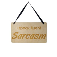 Funny Sarcastic Snarky Sign - I Speak Fluent Sarcasm - Funny Signs - House Sign - Indoor Sign - Gift Sign - Coworker Gift - Friend Gift