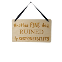 Funny Sarcastic Snarky Sign - Another Fine Day Ruined by Responsibility - Funny Signs - Gift Sign - Coworker Gift - Friend Gift