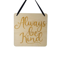 Inspirational Sign - Always Be Kind - Rustic Decor - Hanging Wall Wood Plaque - 5.5" Office - Encouragement Sign Positive Gift